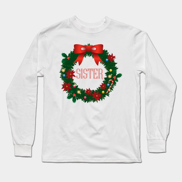 Sister Christmas Decoration Wreath Design For Family Long Sleeve T-Shirt by familycuteycom